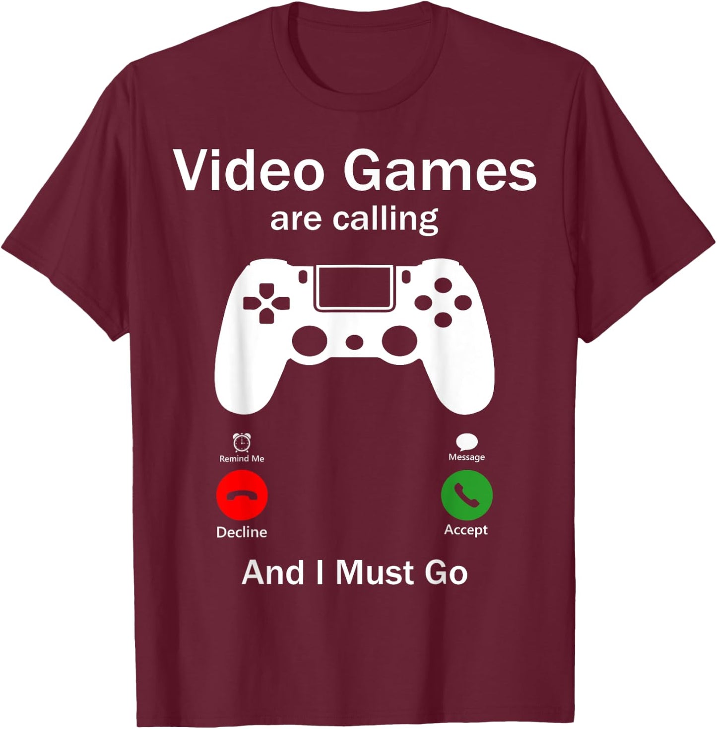 Video Games Are Calling And I Must Go Funny Console Gamer T-Shirt - T-Shirt | Maroon