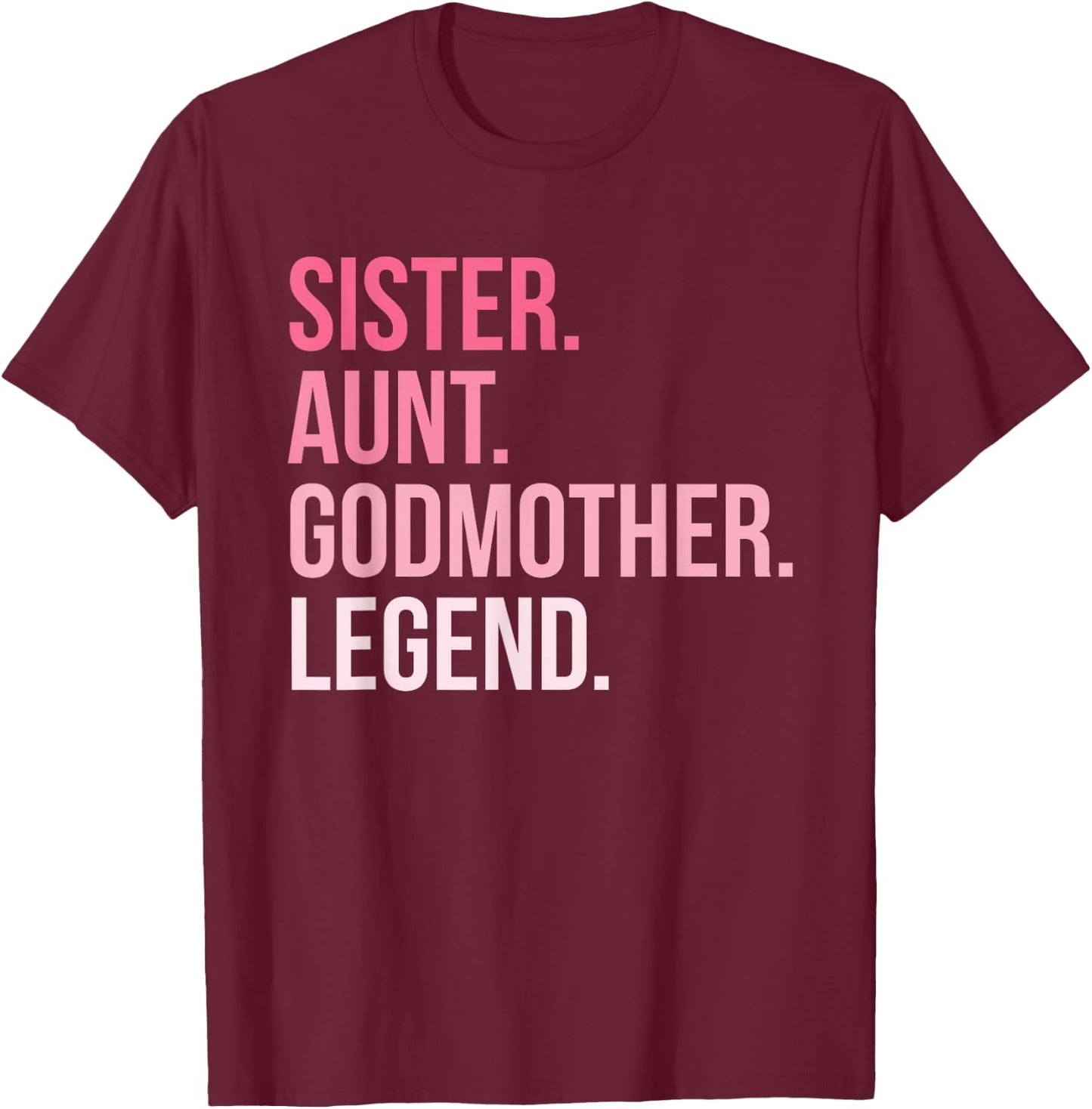 Sister Aunt Godmother Legend T-Shirt - T-Shirt | Maroon