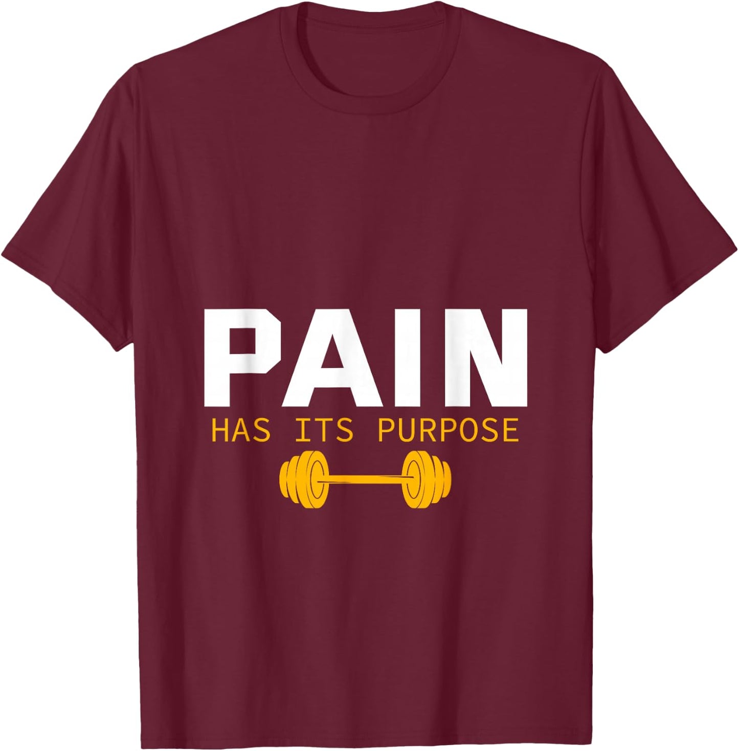 Pain has its purpose T-Shirt - T-Shirt | Maroon