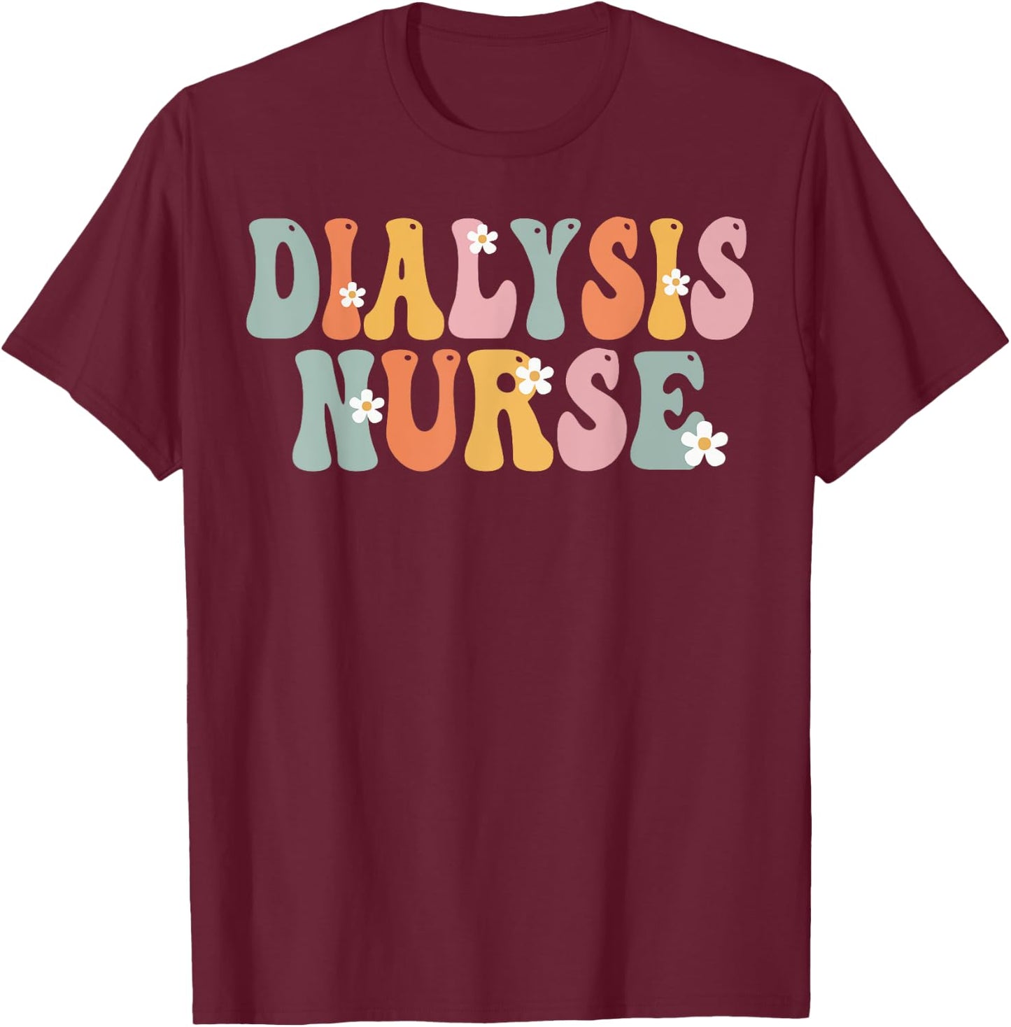 Dialysis Nurse Week Groovy Appreciation Day Work T-Shirt - T-Shirt | Maroon