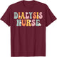 Dialysis Nurse Week Groovy Appreciation Day Work T-Shirt - T-Shirt | Maroon