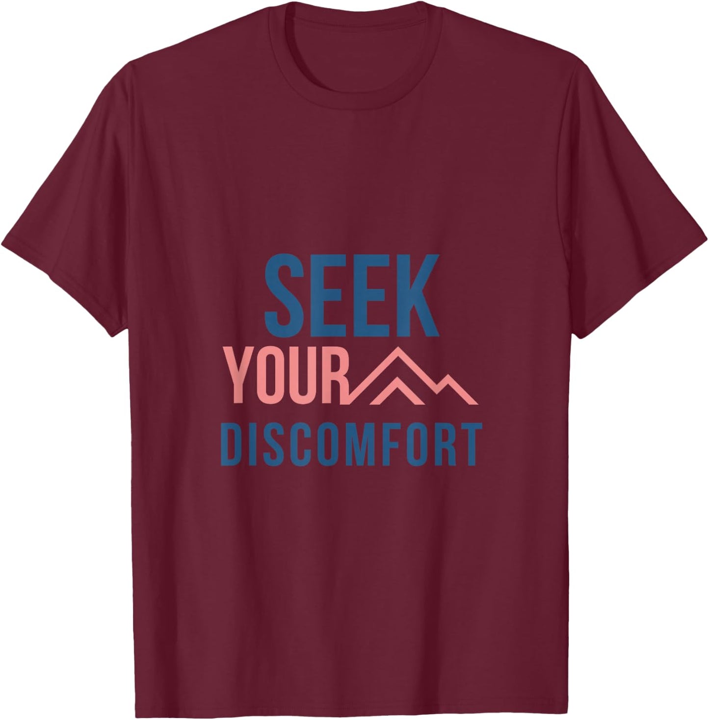 Seek your discomfort T-Shirt - T-Shirt | Maroon