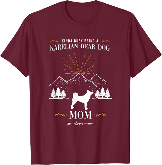 Kinda Busy Being an Karelian Bear Dog Mom Women T-Shirt - T-Shirt | Maroon