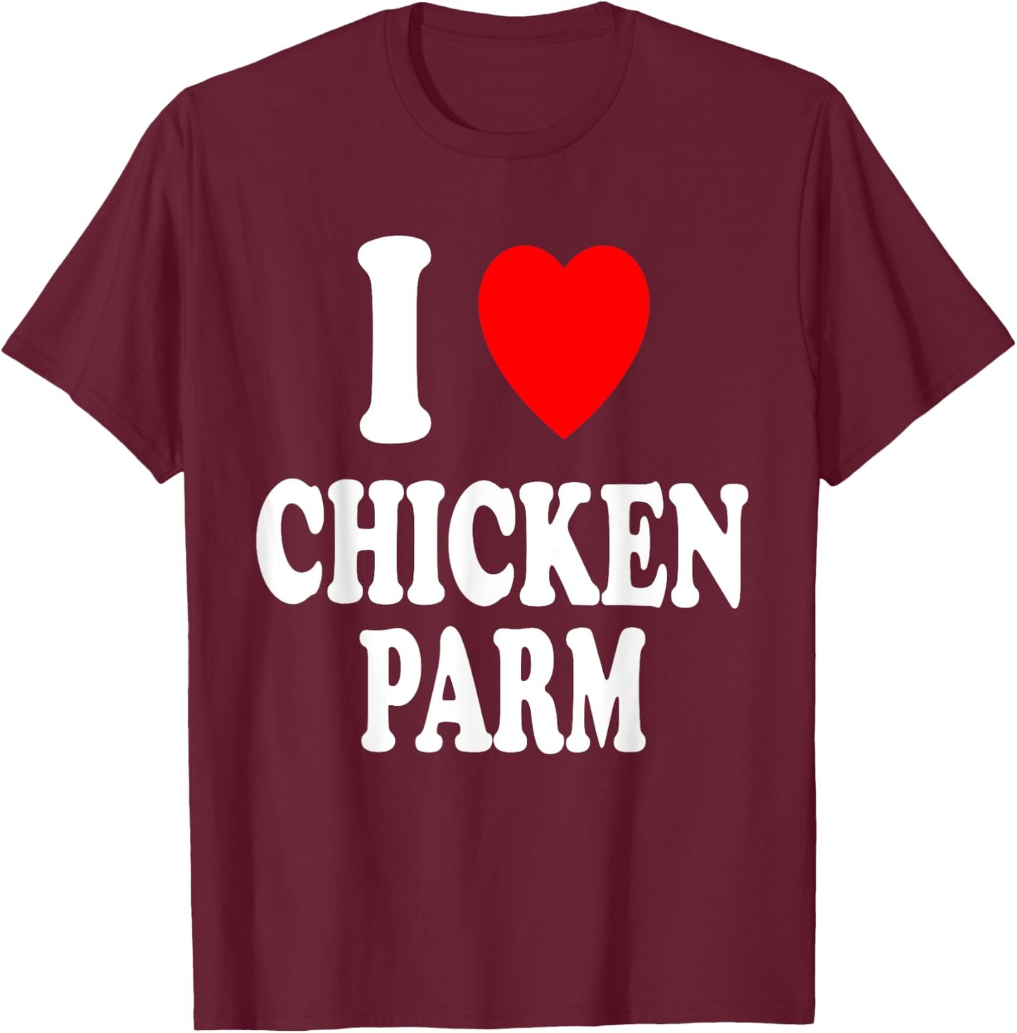I Heart (Love) Chicken Parm Italian Dinner Parmesan T-Shirt - T-Shirt | Maroon