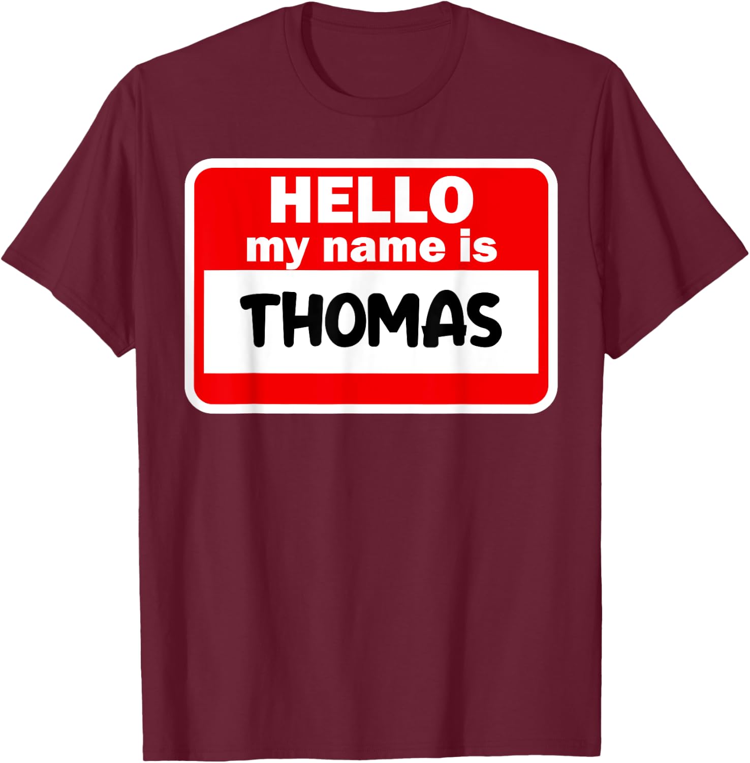 Thomas Hello Hi My Name Is Name On Custom T-Shirt - T-Shirt | Maroon