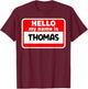 Thomas Hello Hi My Name Is Name On Custom T-Shirt - T-Shirt | Maroon