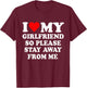 I Heart My Girlfriend So Please Stay Away From Me Funny T-Shirt - T-Shirt | Maroon