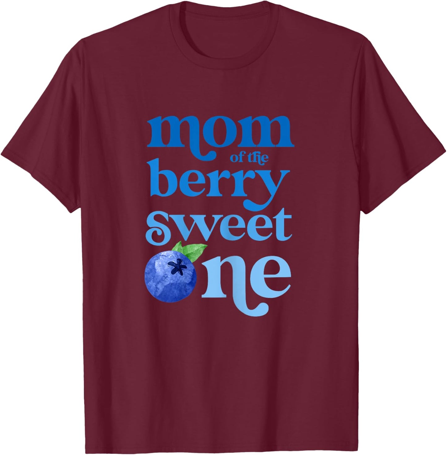 Mom Mommy First Birthday Berry Sweet One Blueberry 1st Bday T-Shirt - T-Shirt | Maroon