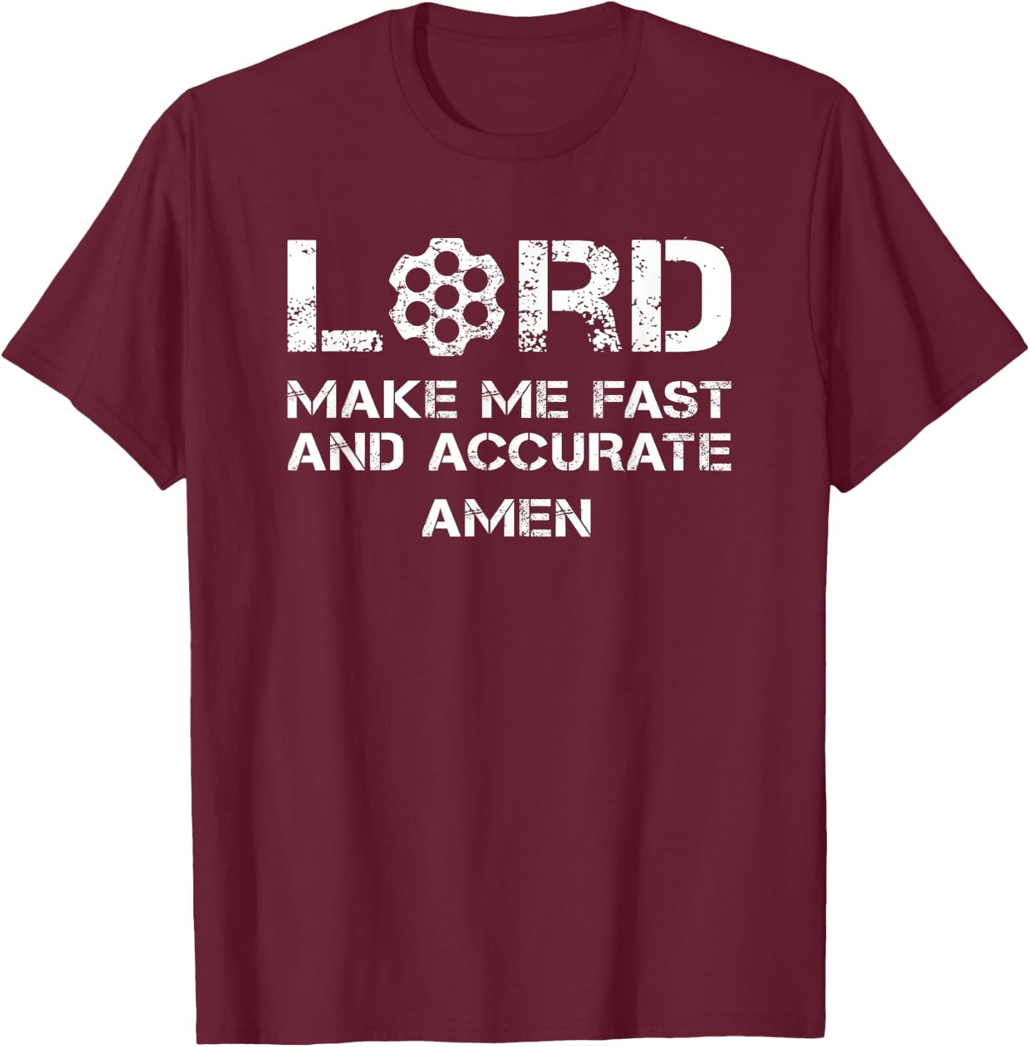Lord Make Me Fast And Accurate - Pro Gun Prayer Pistol Rifle T-Shirt - T-Shirt | Maroon