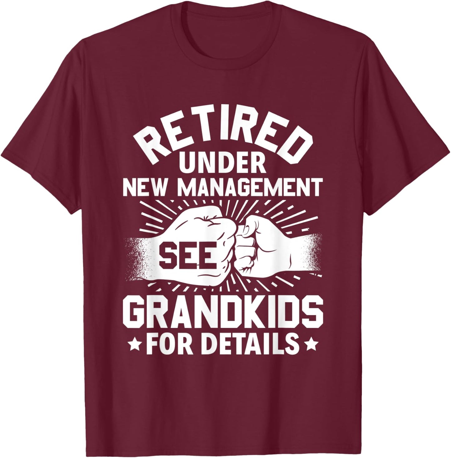 Grandma Grandpa retired under new management see grandkids T-Shirt - T-Shirt | Maroon