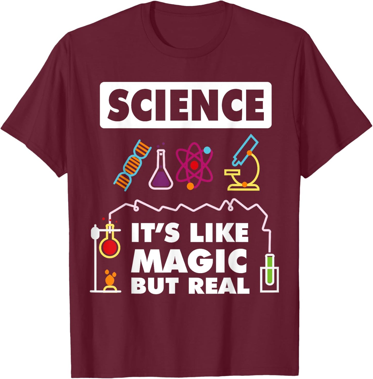 Science Is Like Magic But Real Chemistry Funny Scientist T-Shirt - T-Shirt | Maroon