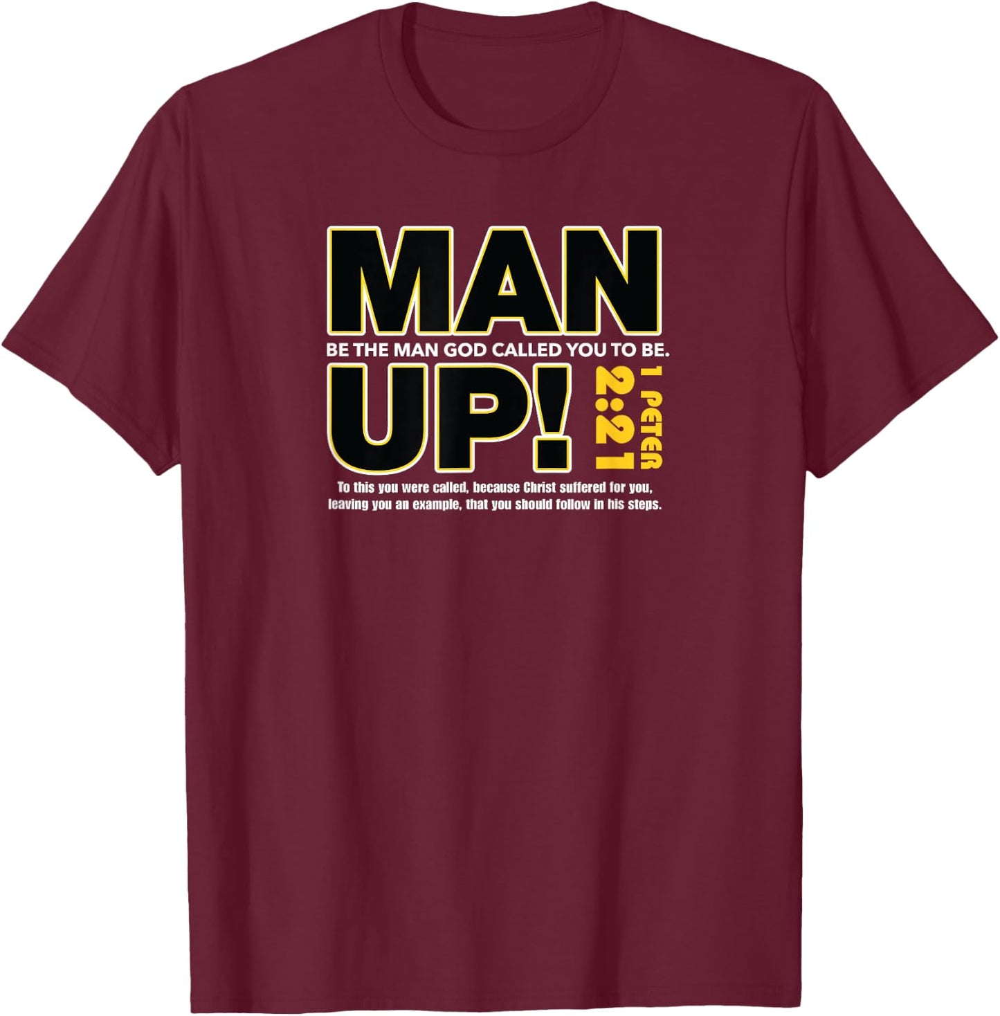 Man Up Christian 1 Peter 2:21 Bible Verse Peace Spiritual T-Shirt - T-Shirt | Maroon
