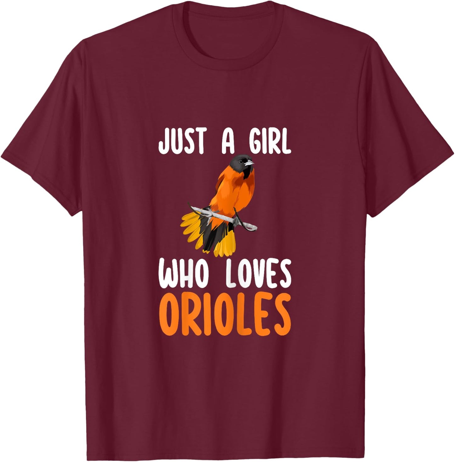 Just a Girl Who Loves Orioles Cute Orioles Lover Gifts T-Shirt - T-Shirt | Maroon