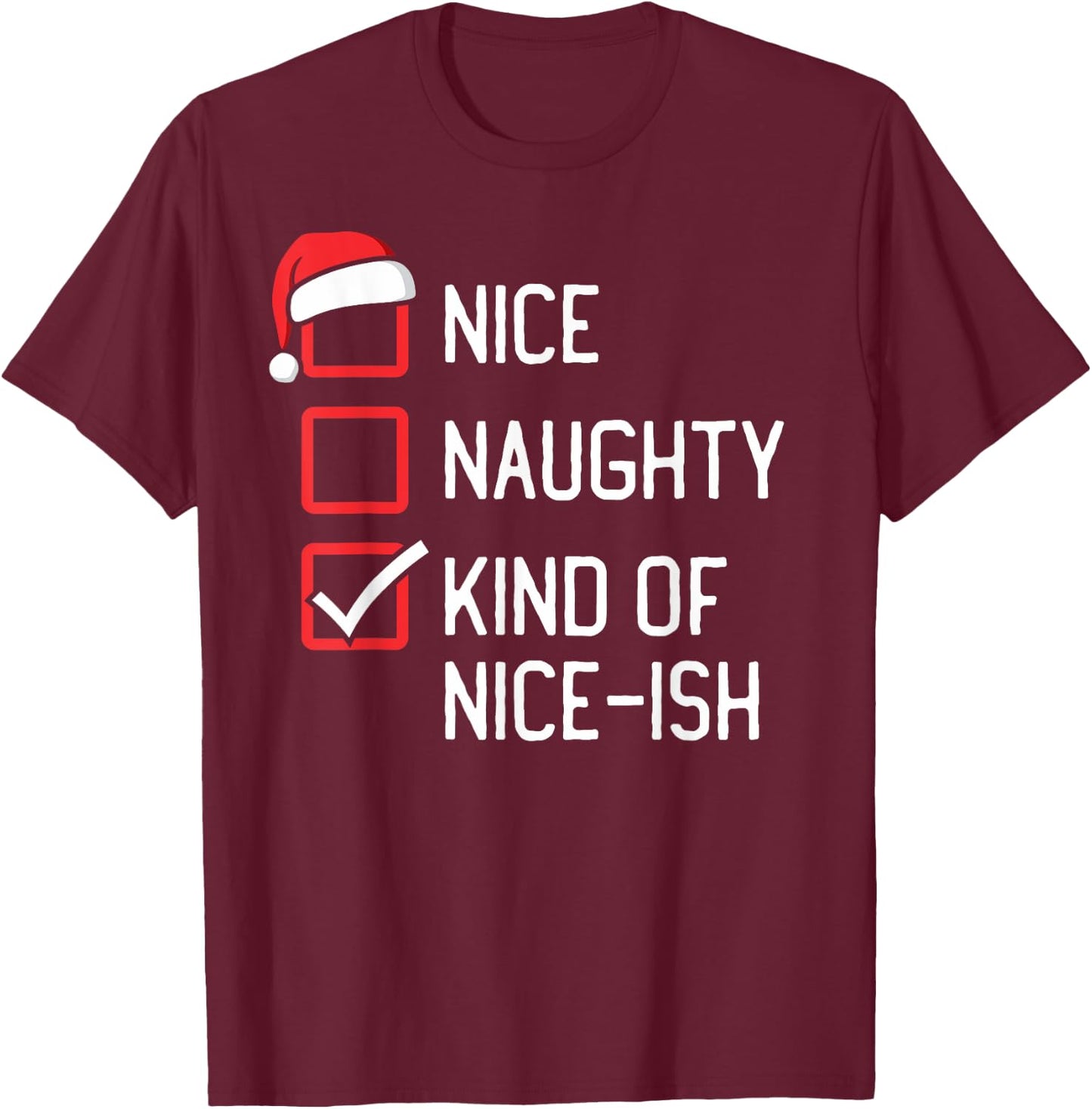 Nice Naughty List Kind Of Nice-ish Christmas T-Shirt - T-Shirt | Maroon