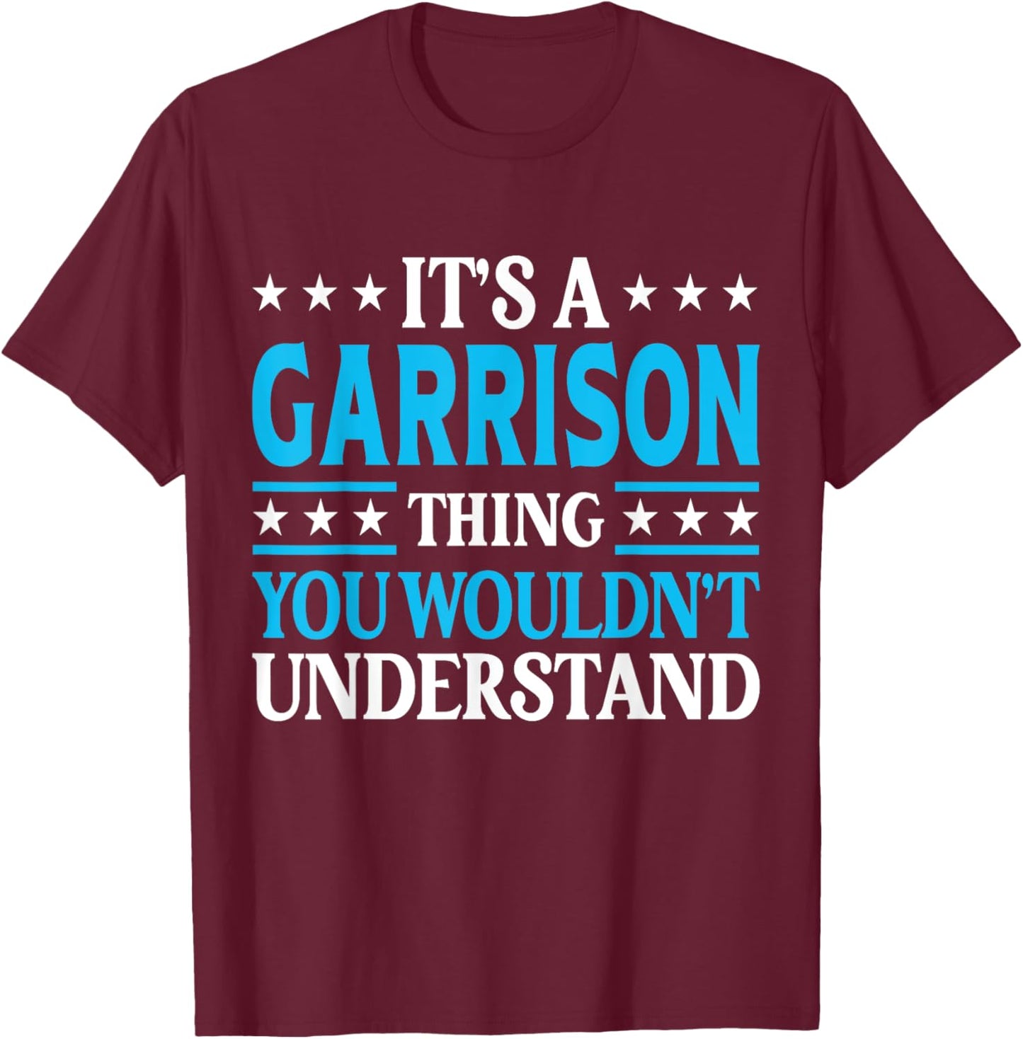 It's A Garrison Thing Surname Funny Last Name Garrison T-Shirt - T-Shirt | Maroon