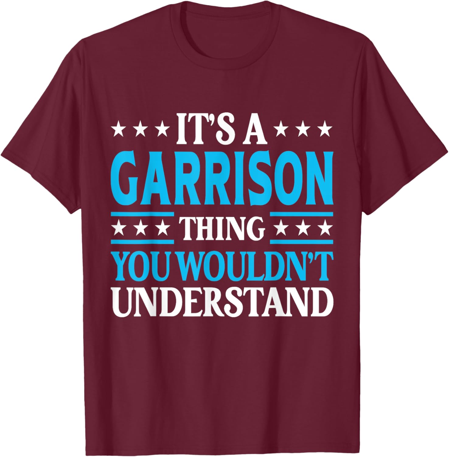 It's A Garrison Thing Surname Funny Last Name Garrison T-Shirt - T-Shirt | Maroon