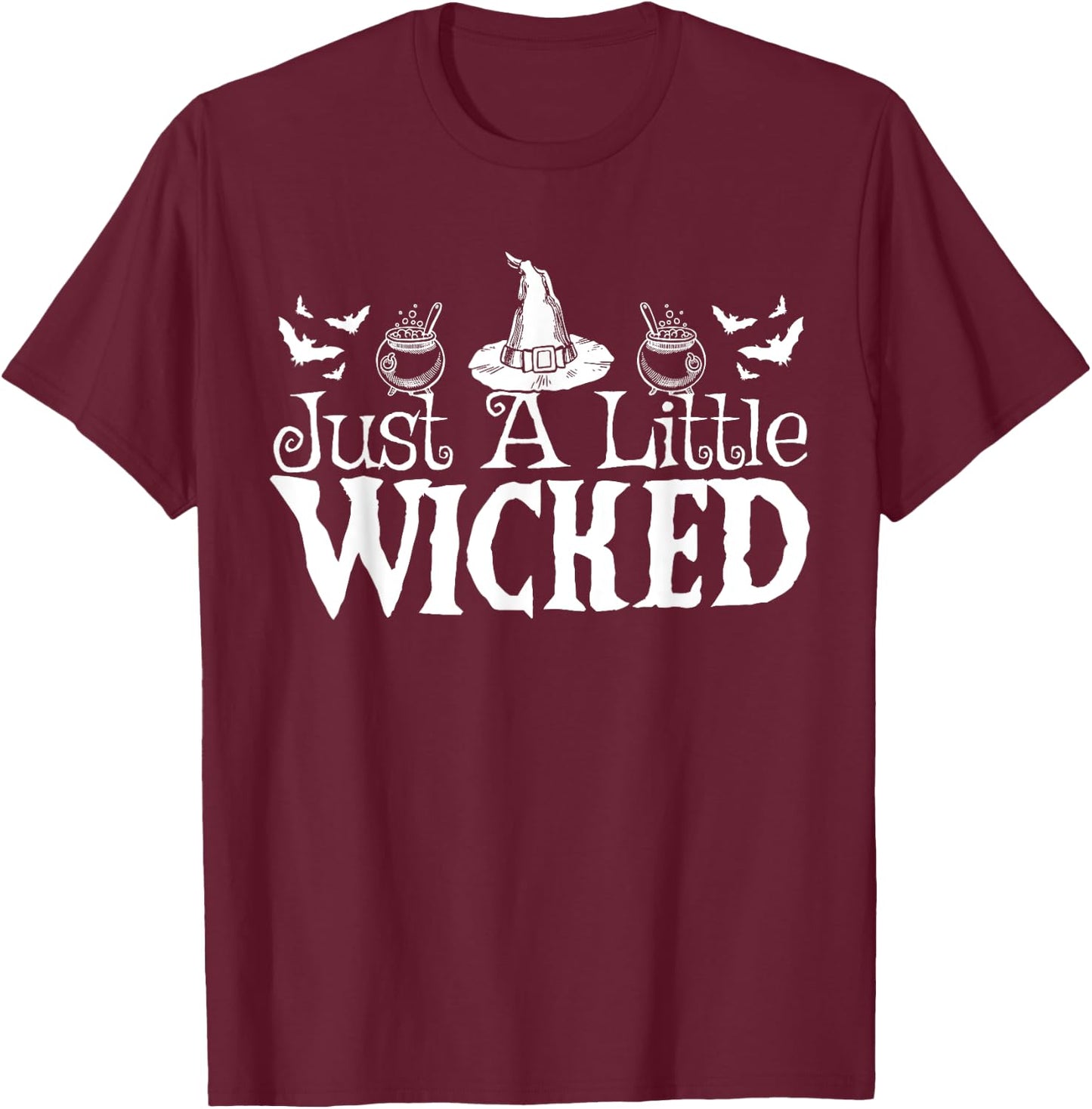 Just A Little Wicked Halloween Witch Trick Or Treat T-Shirt - T-Shirt | Maroon