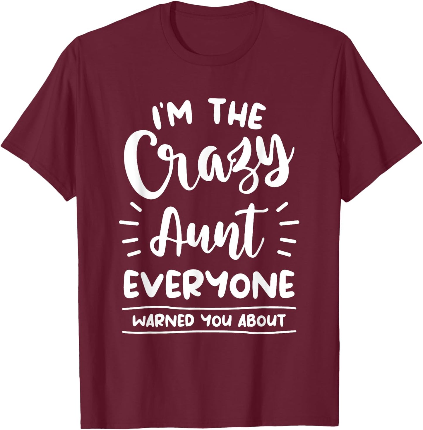 I'm The Crazy Aunt Everyone Warned You About Auntie T-Shirt - T-Shirt | Maroon