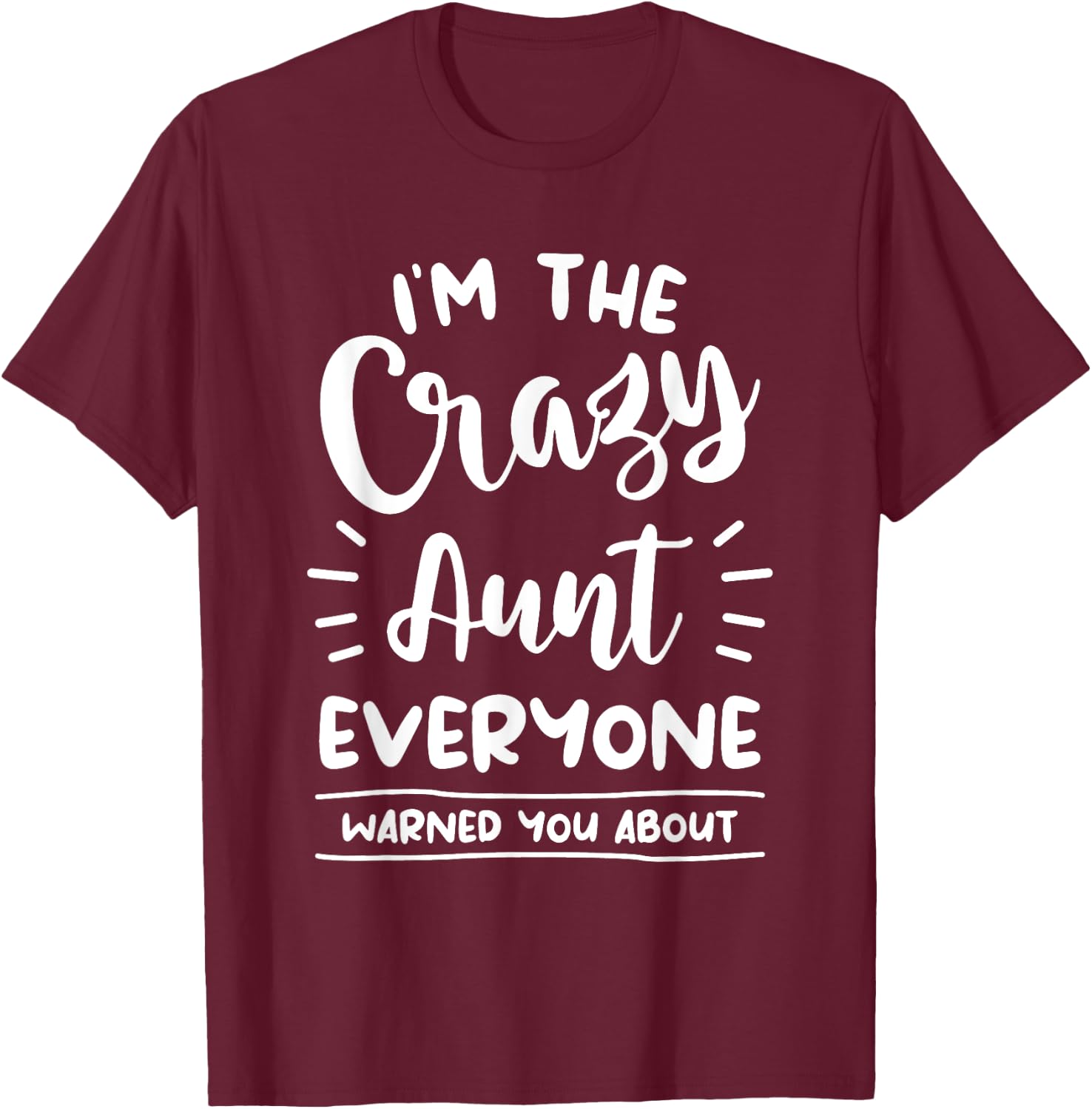 I'm The Crazy Aunt Everyone Warned You About Auntie T-Shirt - T-Shirt | Maroon