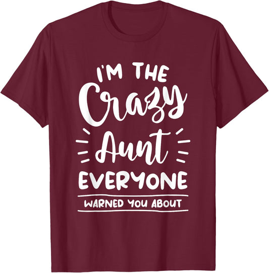 I'm The Crazy Aunt Everyone Warned You About Auntie T-Shirt - T-Shirt | Maroon