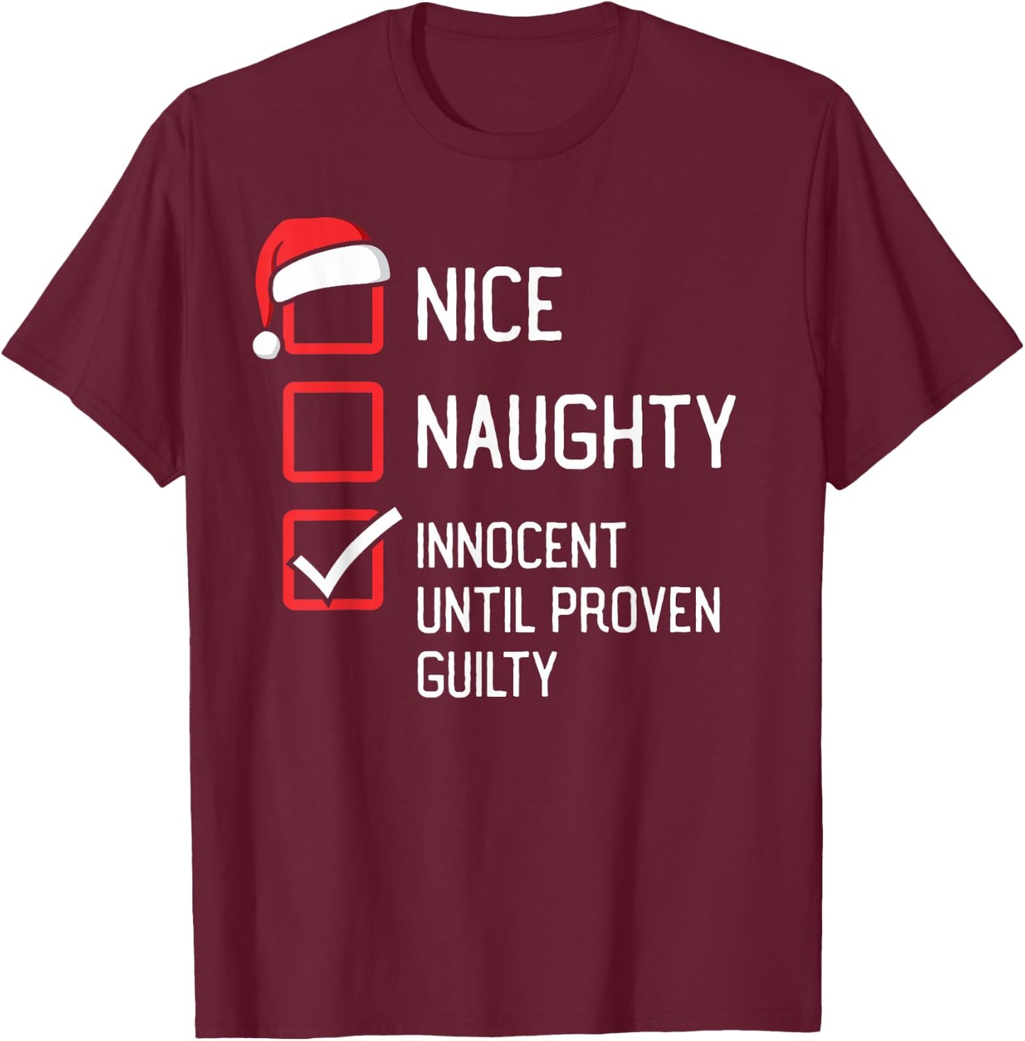 Nice Naughty List Innocent Until Proven Guilty Christmas T-Shirt - T-Shirt | Maroon