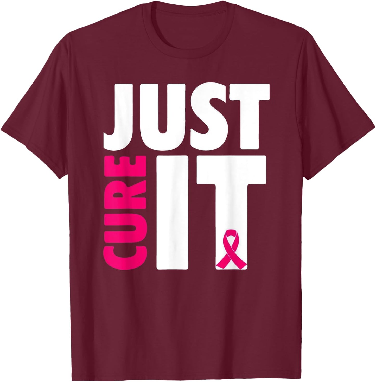 Just Cure It Breast Cancer Awareness T-Shirt - T-Shirt | Maroon