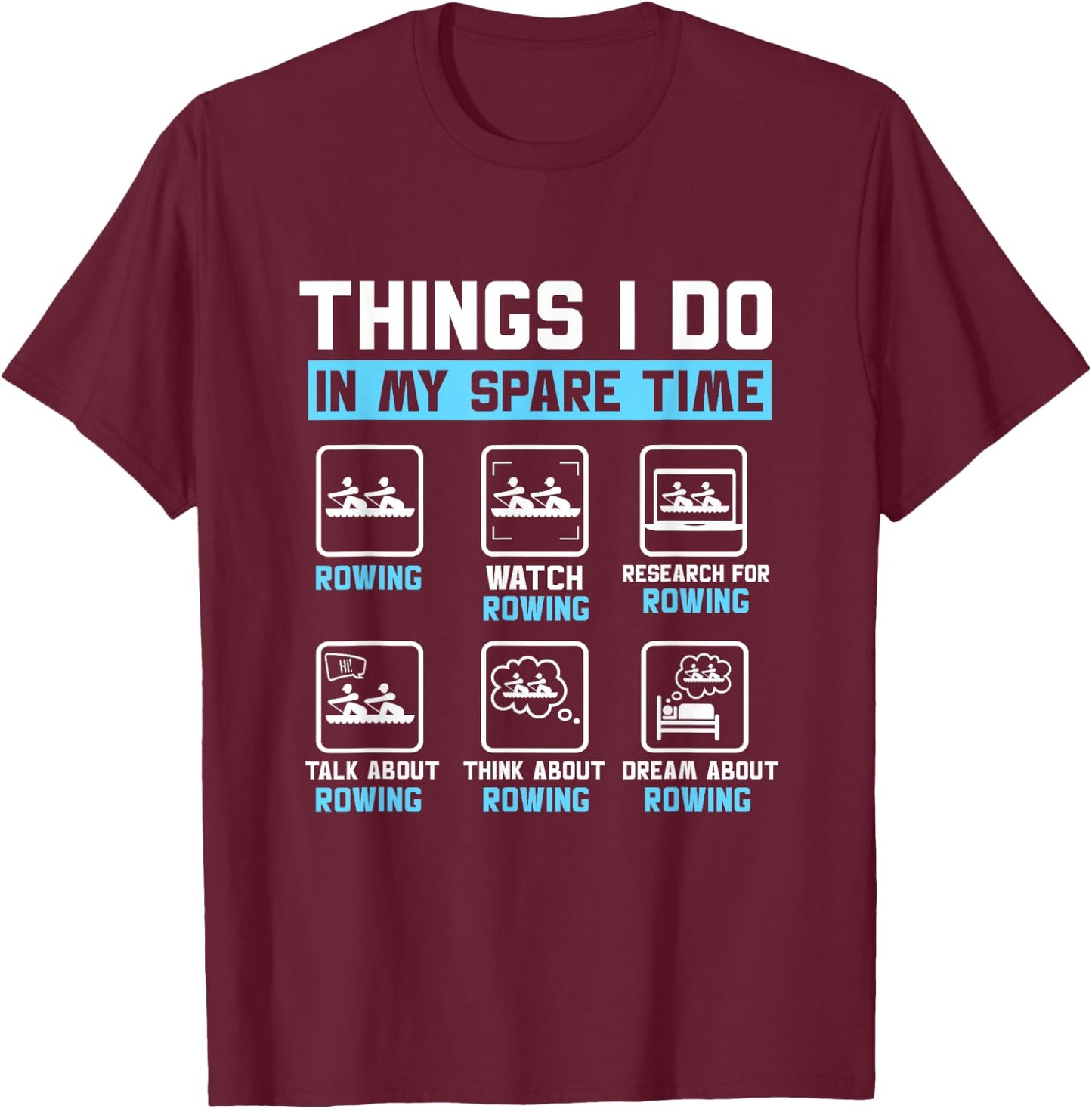 Things I Do In My Spare Time Rower Rowing Crew Boat T-Shirt - T-Shirt | Maroon
