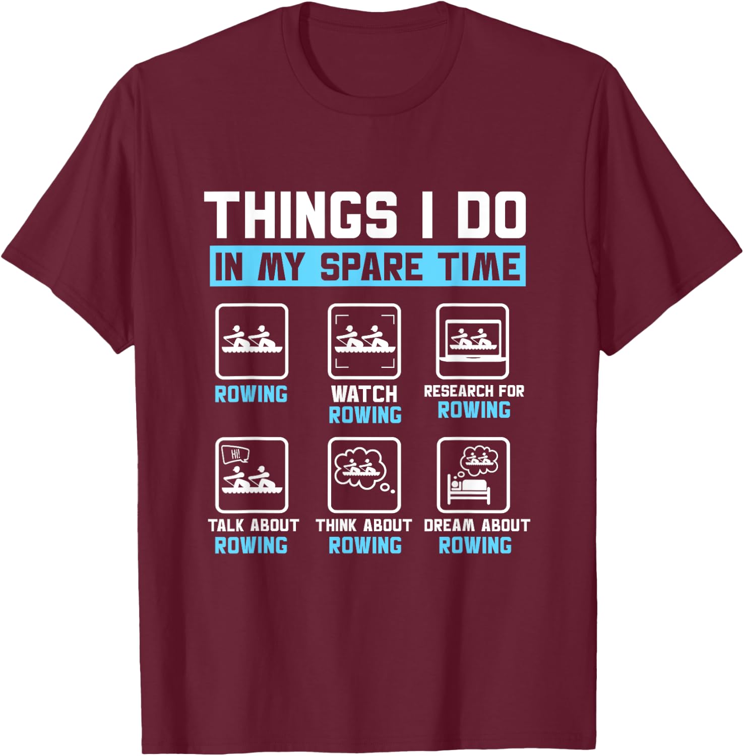Things I Do In My Spare Time Rower Rowing Crew Boat T-Shirt - T-Shirt | Maroon