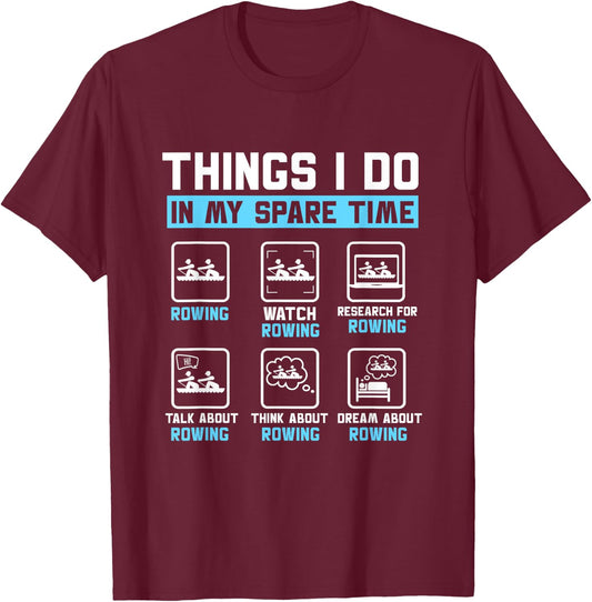 Things I Do In My Spare Time Rower Rowing Crew Boat T-Shirt - T-Shirt | Maroon