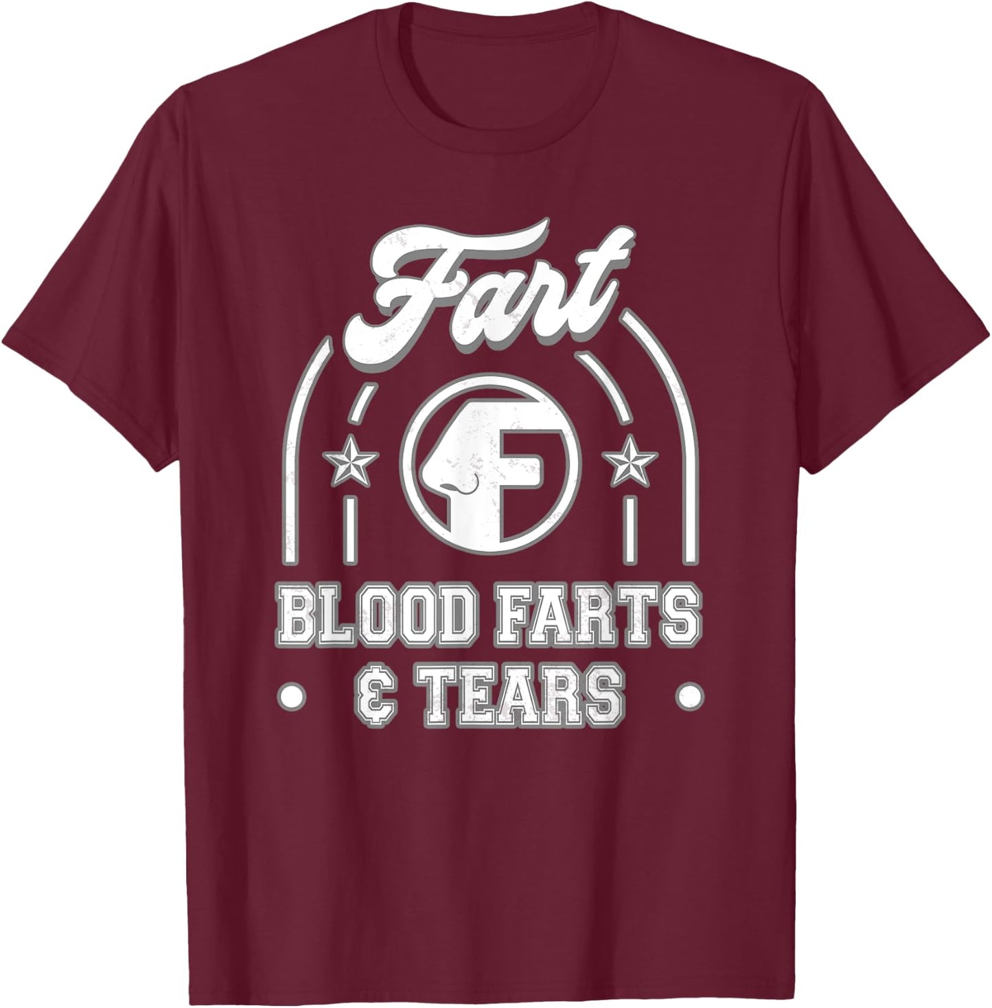 Blood Farts & Tears Fart Funny T-Shirt - T-Shirt | Maroon