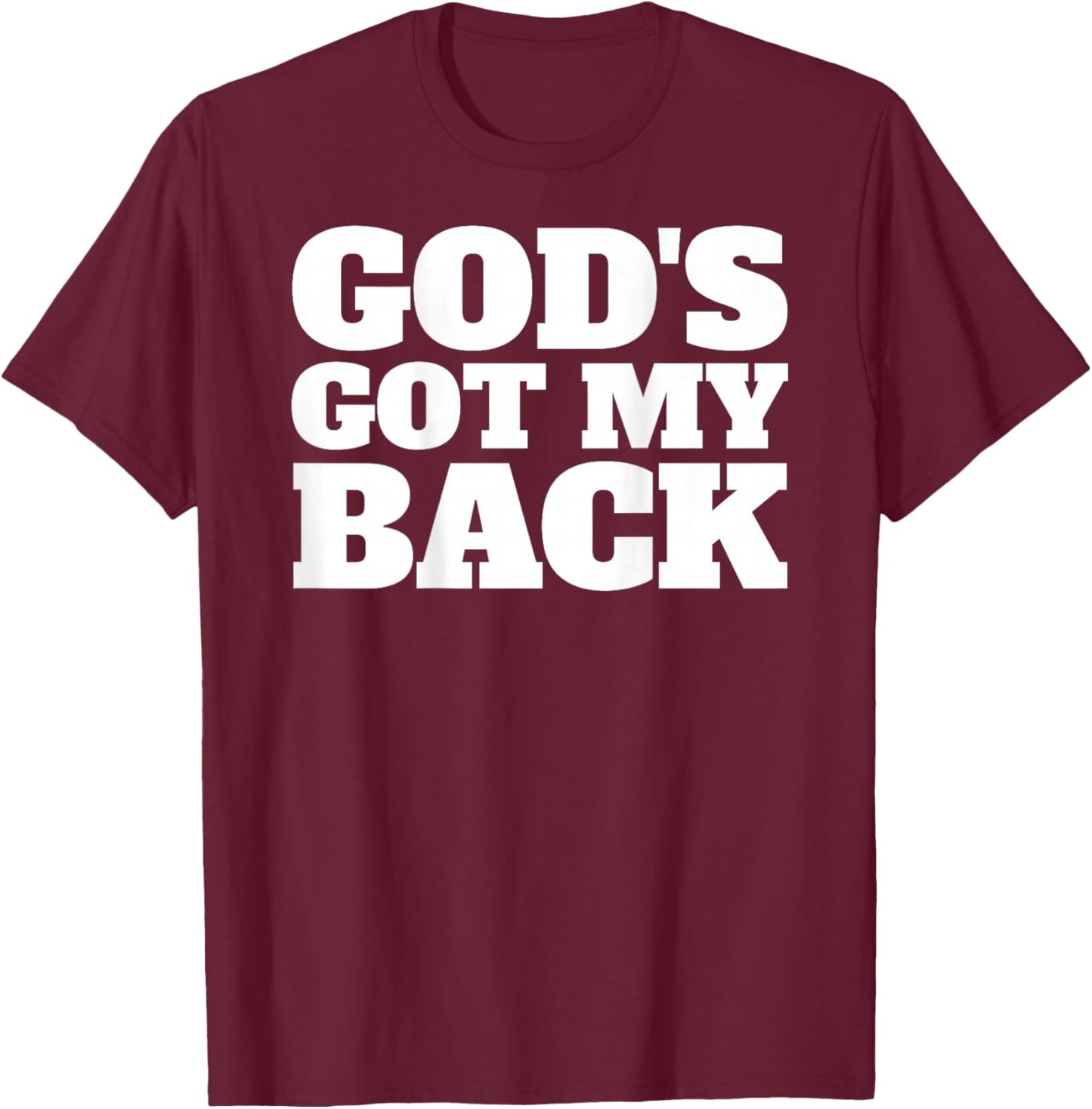 God's Got My Back Christian Faith Believer Jesus T-Shirt - T-Shirt | Maroon