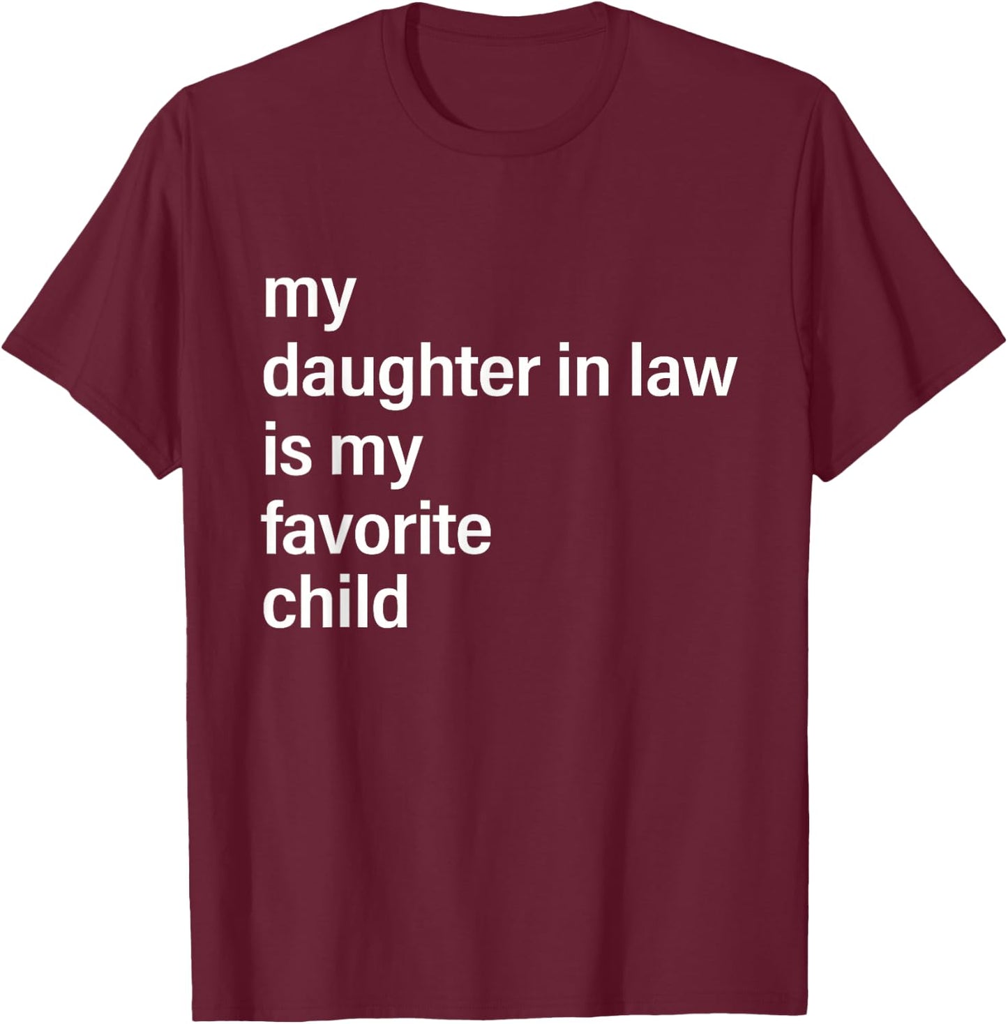 My Daughter in Law is My Favorite Child Father's Day in Law T-Shirt - T-Shirt | Maroon