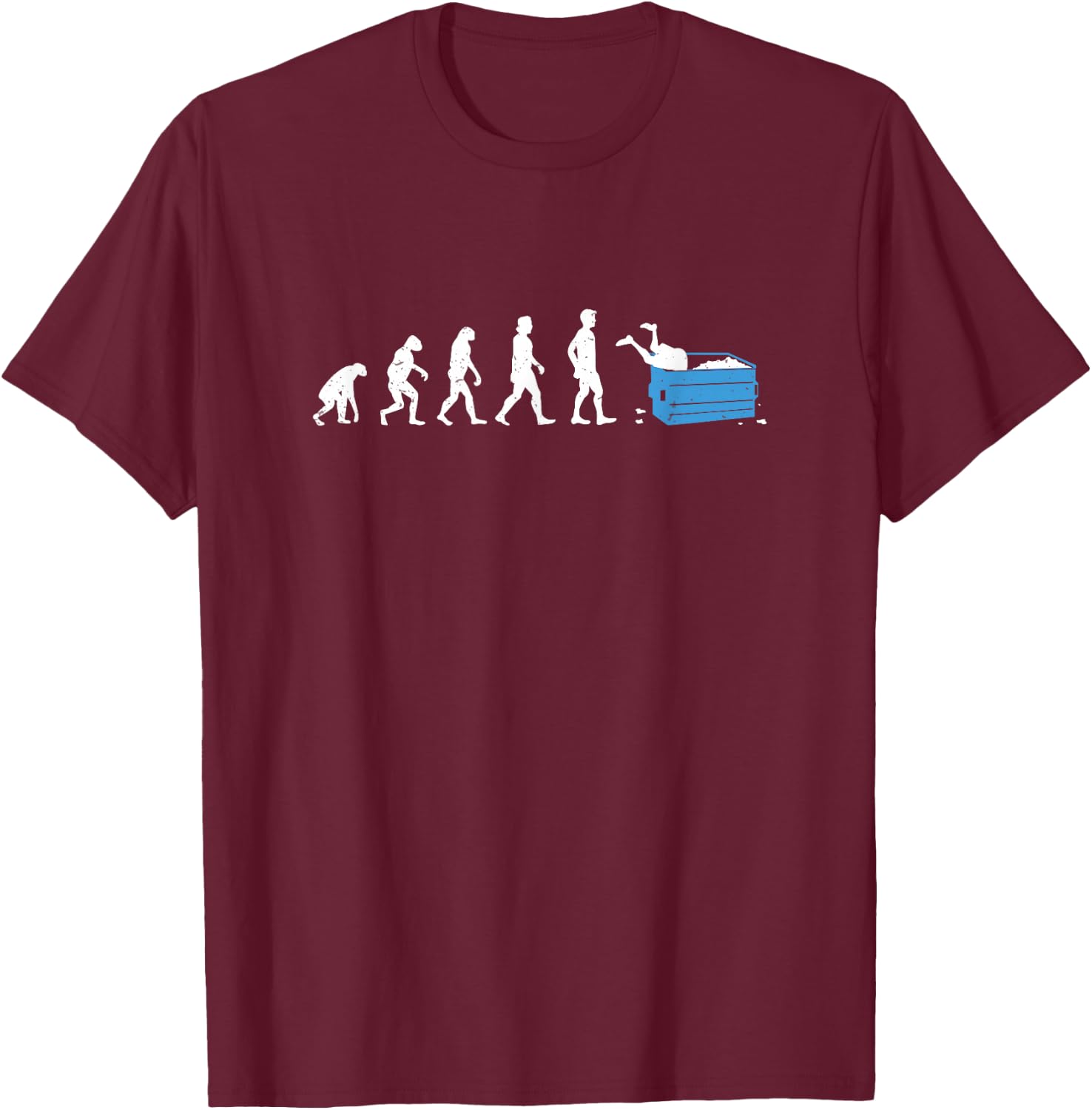 Funny Dumpster Diving Human Evolution For A dumpster divers T-Shirt - T-Shirt | Maroon
