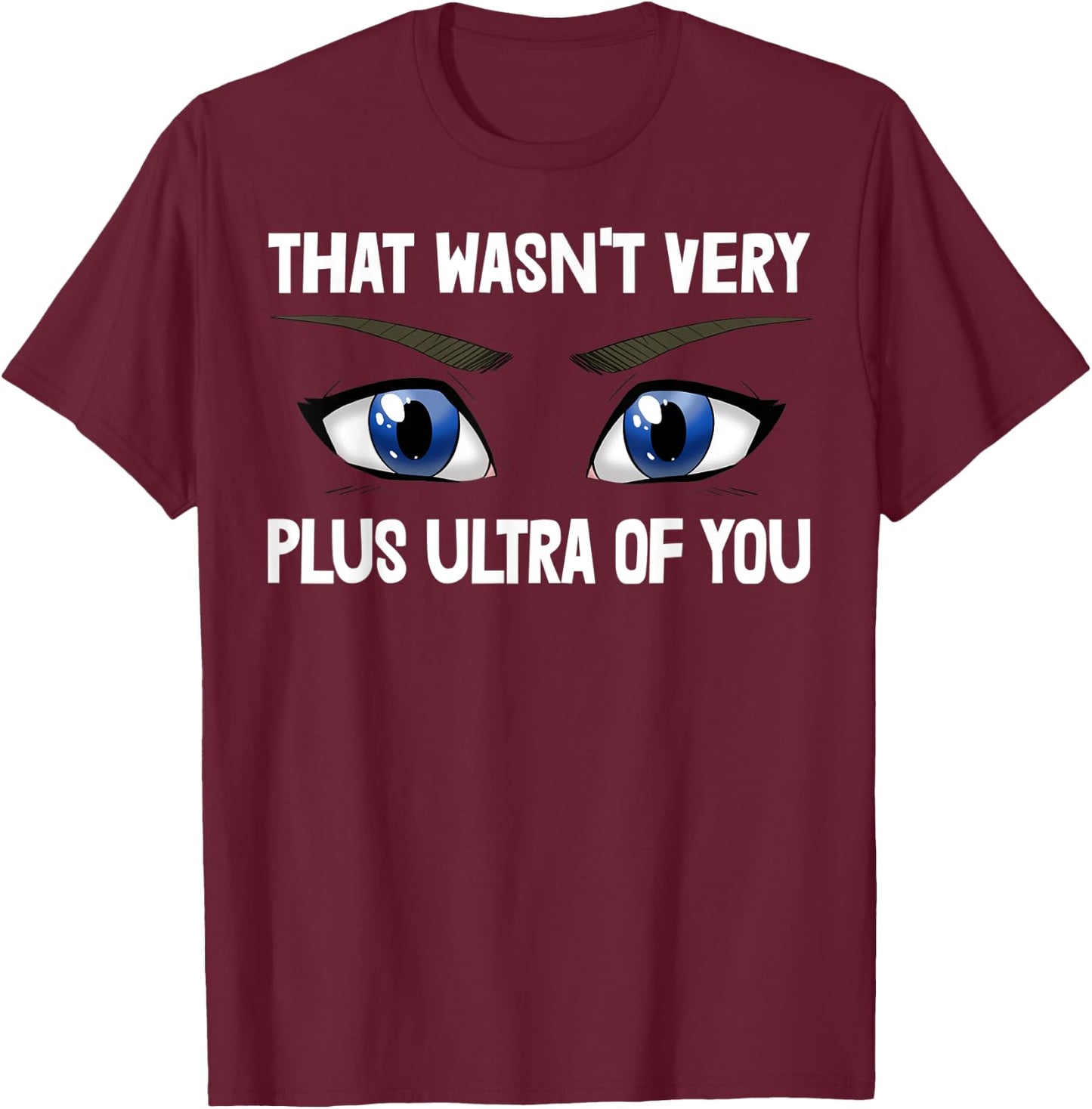 That Wasn't Very Plus Ultra Of You Anime Animation T-Shirt - T-Shirt | Maroon