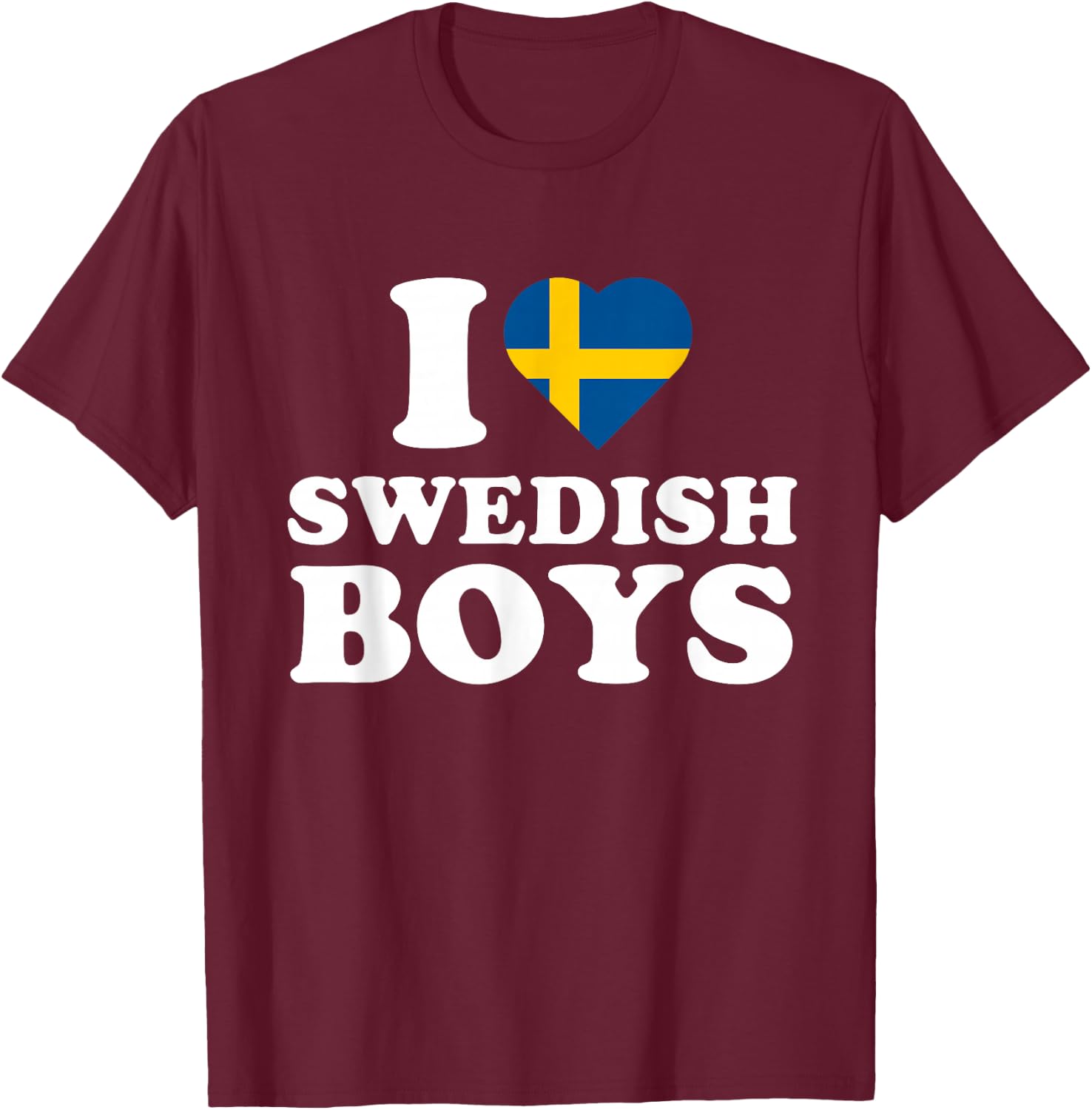 I Love Swedish Boys T-Shirt - T-Shirt | Maroon