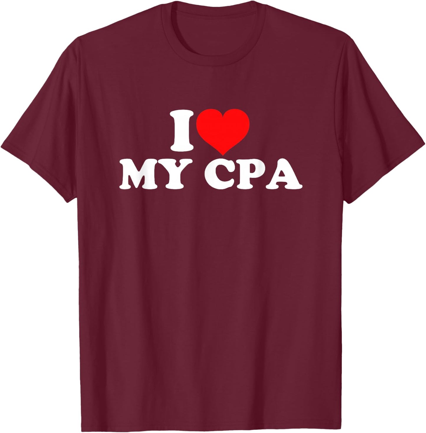 I Love My CPA T-Shirt - T-Shirt | Maroon