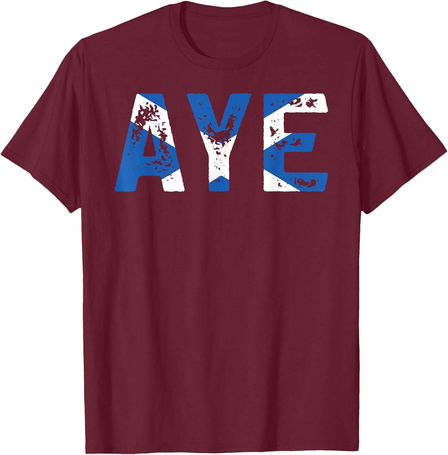 Aye Scotland Funny Scottish Uk Quote T-Shirt - T-Shirt | Maroon