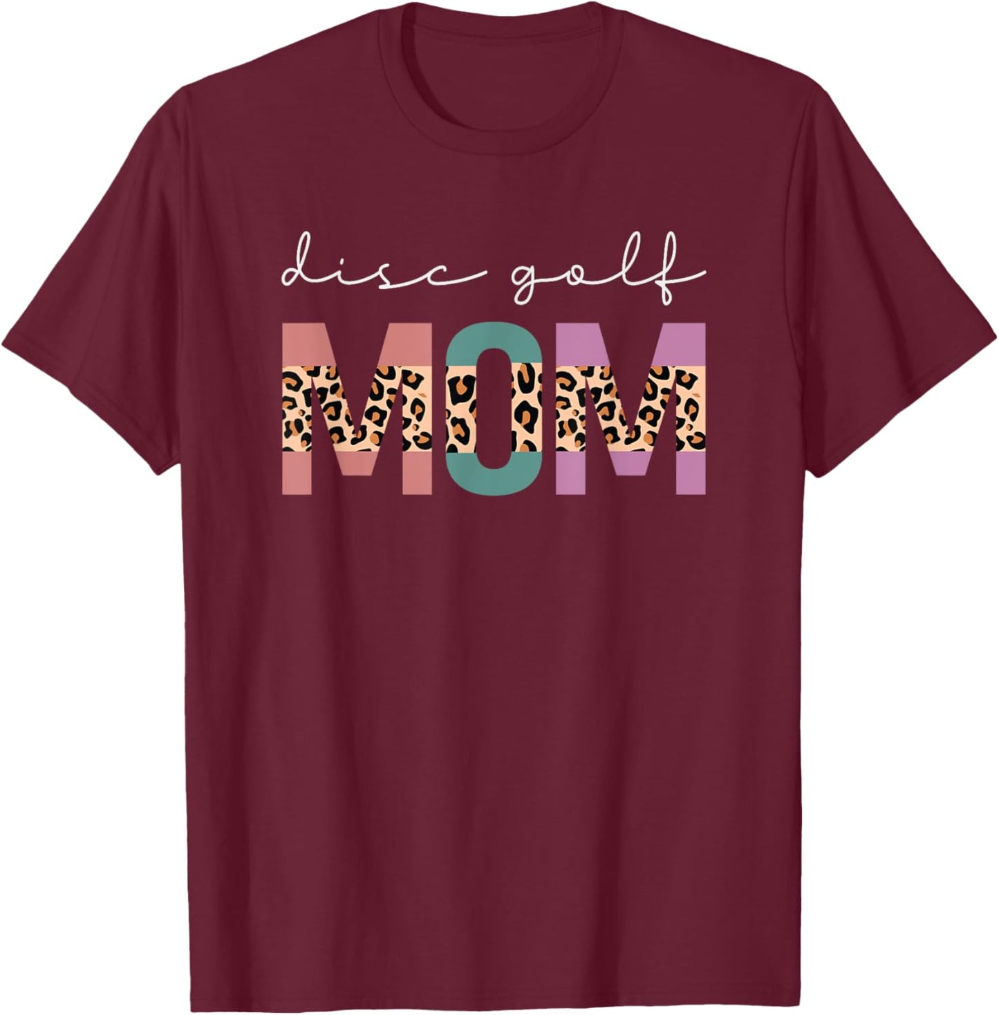 Disc Golf Mom Funny Golf Golfing Lovers Gift Mom Leopard T-Shirt - T-Shirt | Maroon