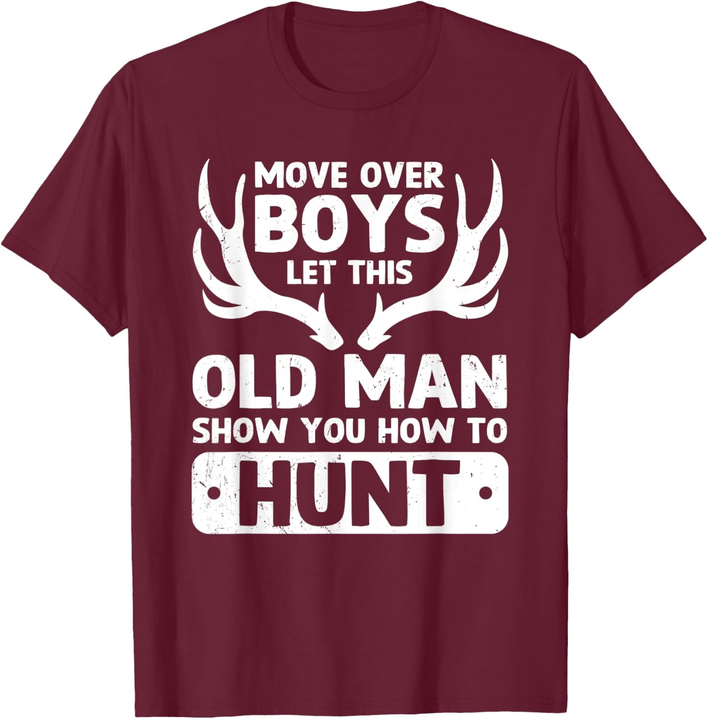 Deer Hunting Funny Let This Old Man Show You How To Hunt T-Shirt - T-Shirt | Maroon