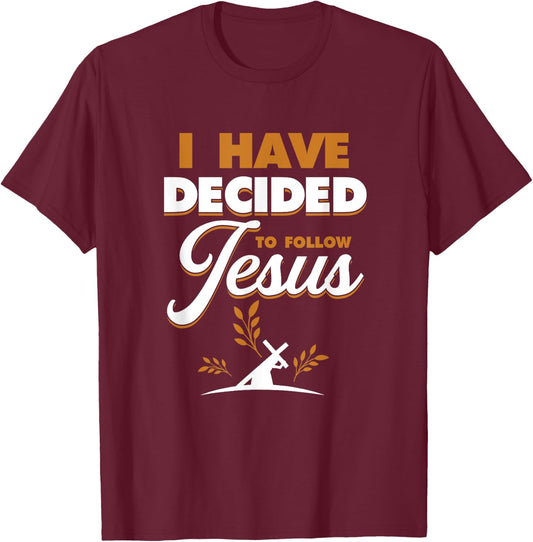 I Have Decided To Follow Jesus | Religion God Believer T-Shirt - T-Shirt | Maroon