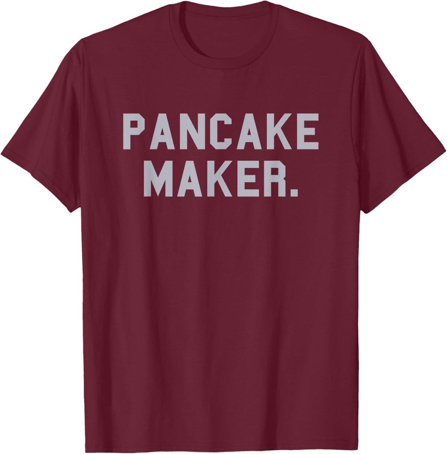 Pancake Maker. Football School Pride Gag Funny Fan Gray T-Shirt - T-Shirt | Maroon