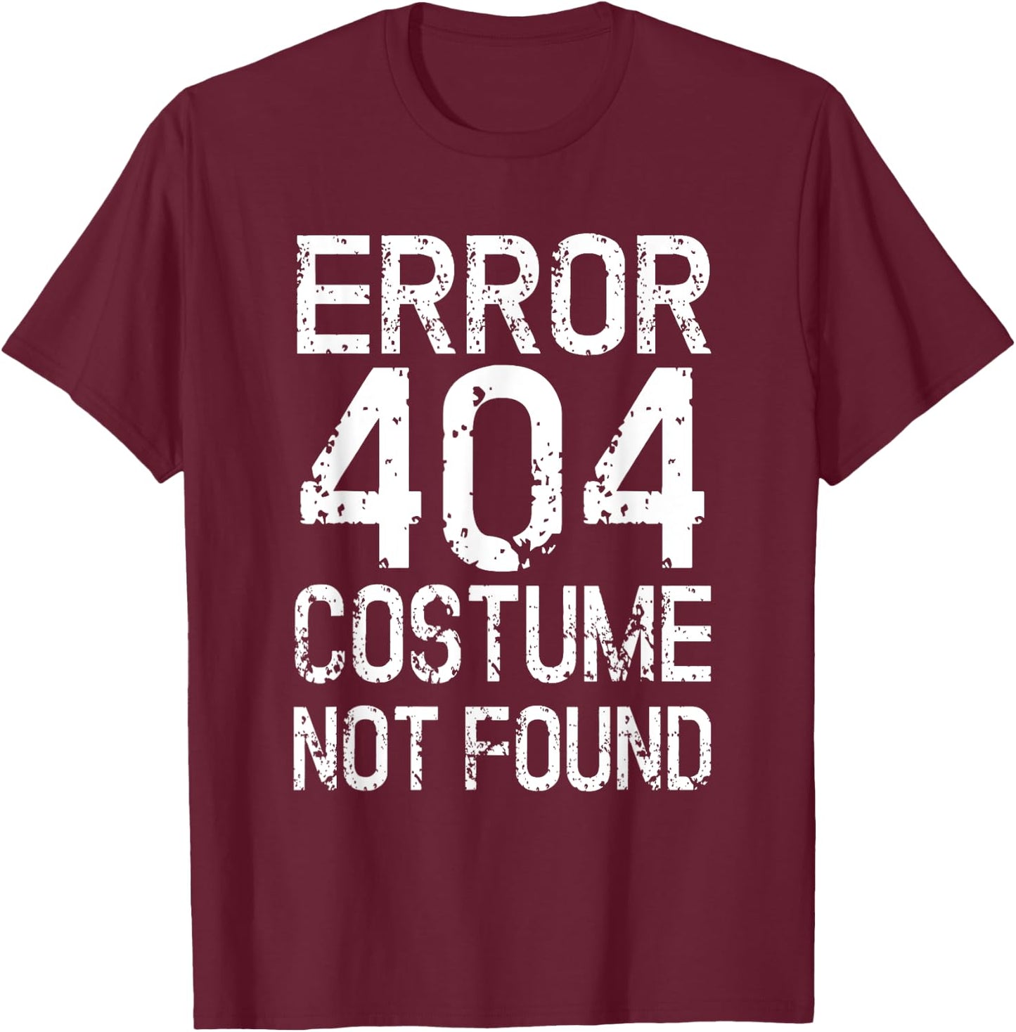 Error 404 Costume Not Found No Costume Carnival T-Shirt - T-Shirt | Maroon