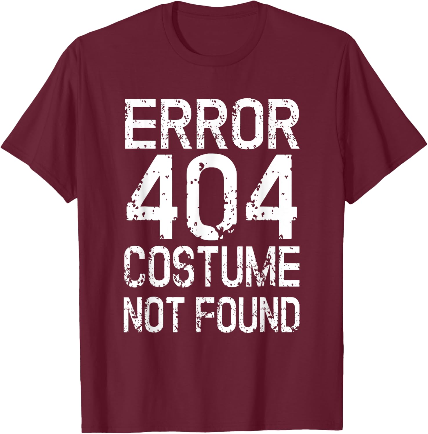 Error 404 Costume Not Found No Costume Carnival T-Shirt - T-Shirt | Maroon