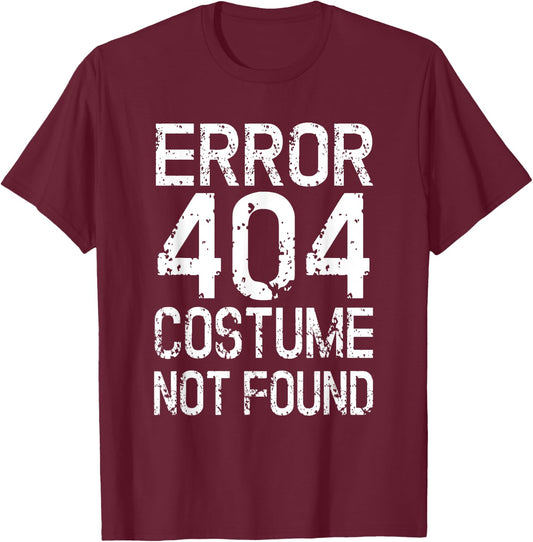 Error 404 Costume Not Found No Costume Carnival T-Shirt - T-Shirt | Maroon