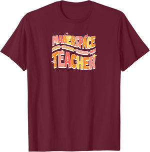 Makerspace Science Technology Engineering Math Teacher Men Women T-Shirt - T-Shirt | Maroon