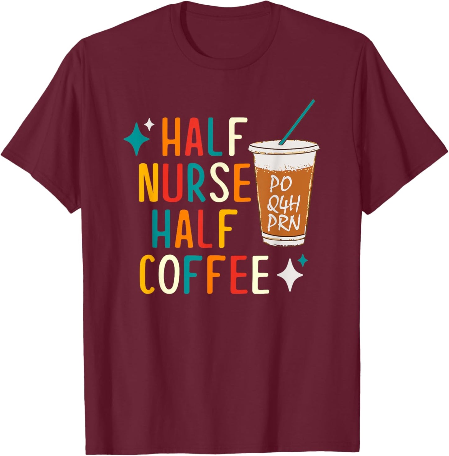 Half Nurse Coffee Nurse Gifts Nurse Week Gifts Funny Nurse T-Shirt - T-Shirt | Maroon