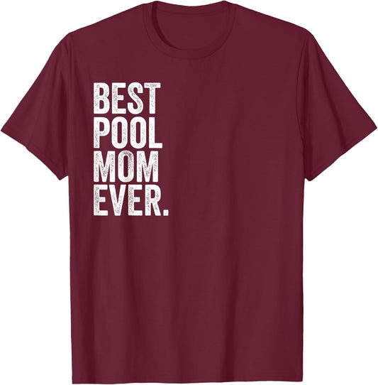 Best Pool Mom Ever Greatest Mothers Momma T-Shirt - T-Shirt | Maroon