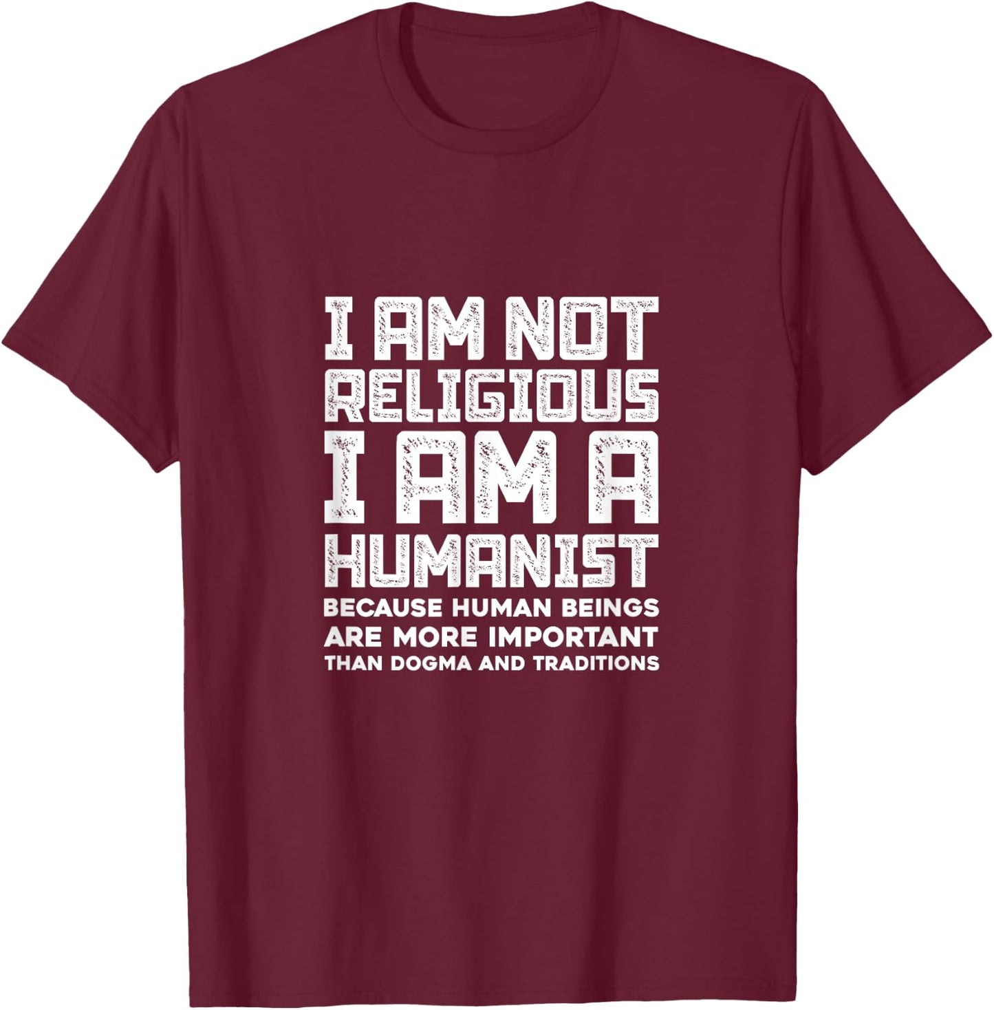 Atheism Atheist Not Religious I'm Humanist Anti-Religion T-Shirt - T-Shirt | Maroon