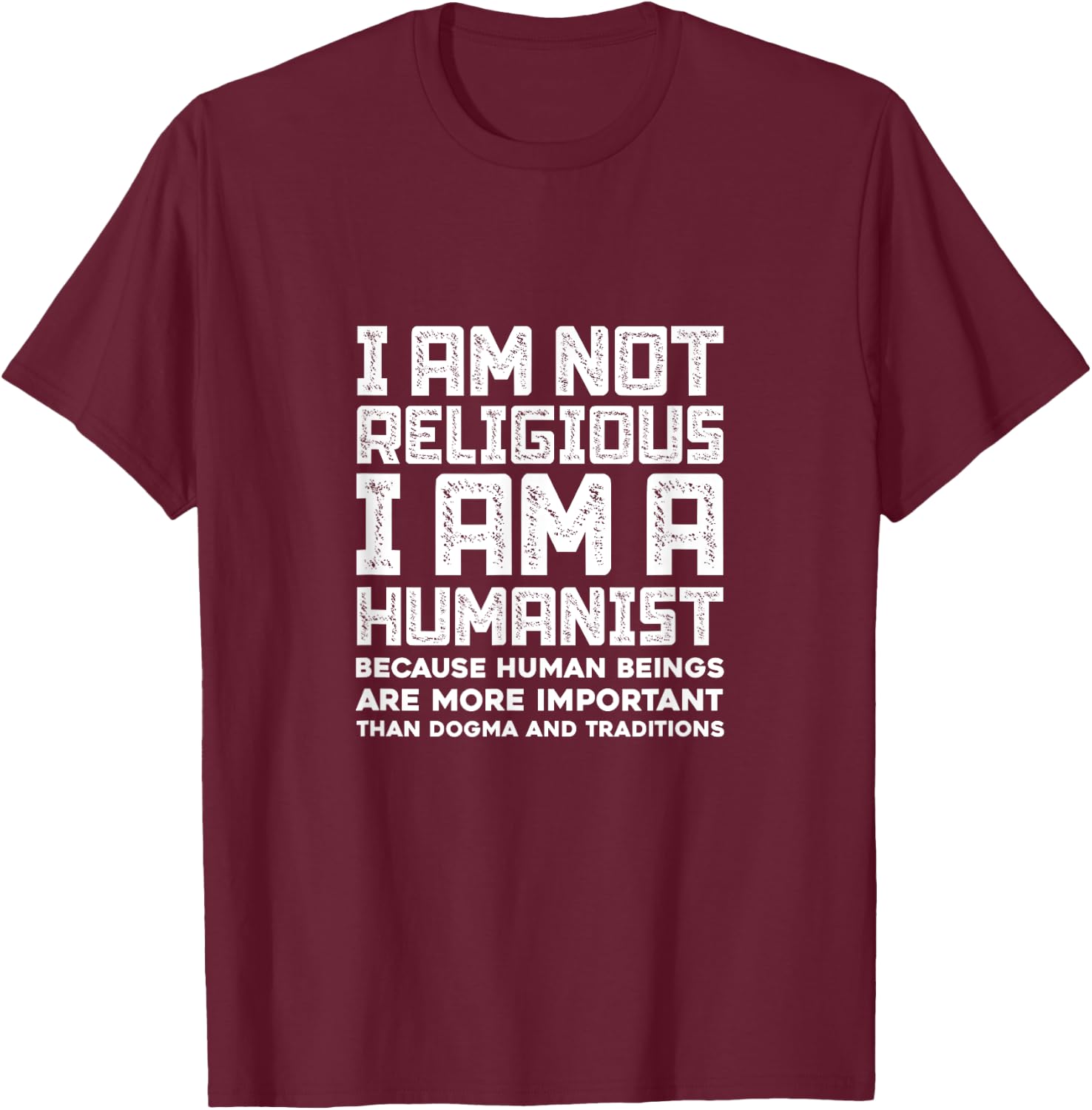 Atheism Atheist Not Religious I'm Humanist Anti-Religion T-Shirt - T-Shirt | Maroon