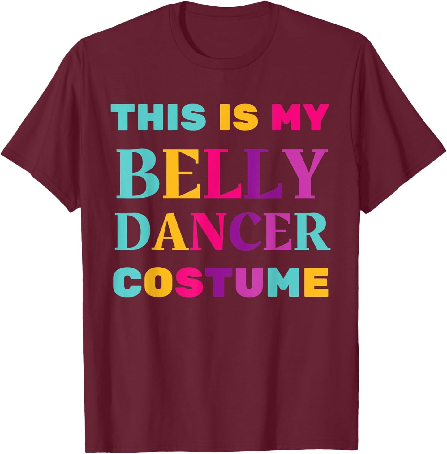 This Is My Belly Dancer Costume Easy Halloween Lazy Party T-Shirt - T-Shirt | Maroon